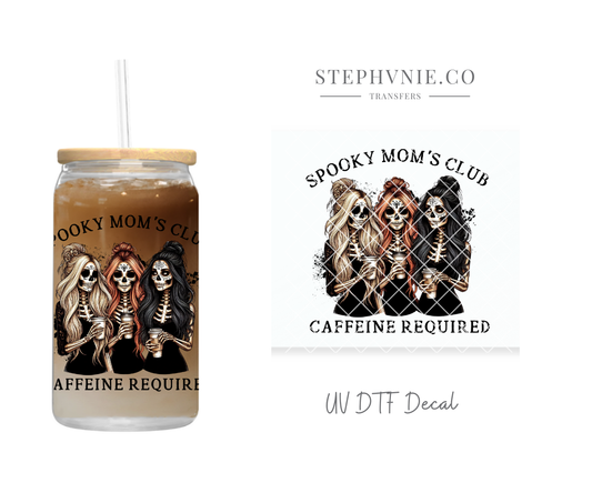 Spooky Mom's Club, Caffeine Required- UV DTF Decal