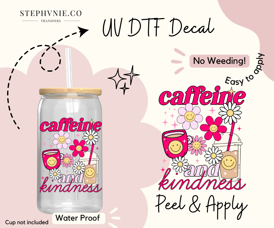 Caffeine and Kindness - UV DTF Decal