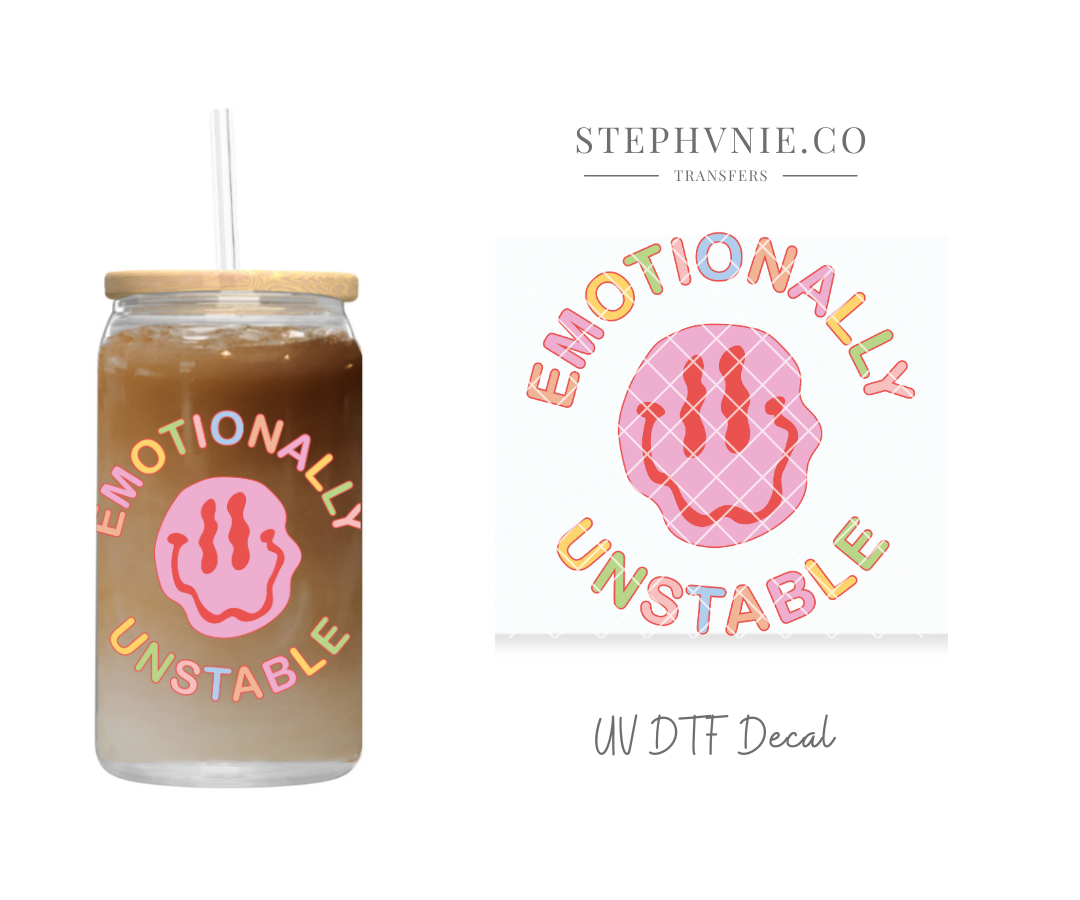 Emotionally Unstable - UV DTF Decal