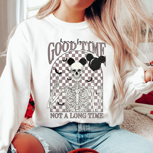 Here for a Good Time, not a long time - Full Color Transfer