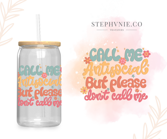 Call me Antisocial but please dont call me- UV DTF Decal (clear film)