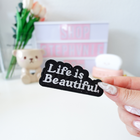 Life is Beautiful- Embroidered Patch