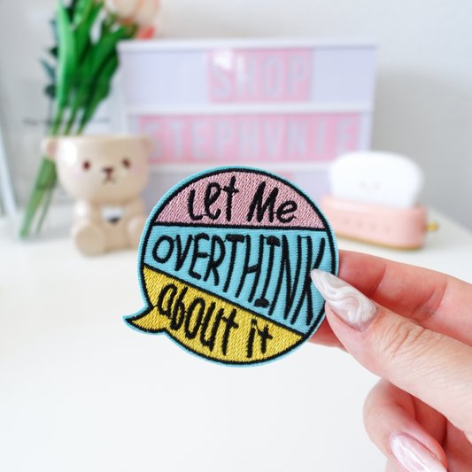 Let me Overthink about it - Embroidered Patch