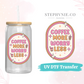 Coffee More Worry Less - UV DTF Decal (Clear Film)