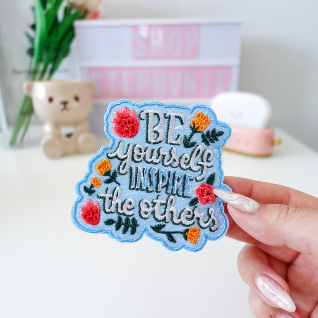 Be Yourself Inspire the Others - Embroidered Patch