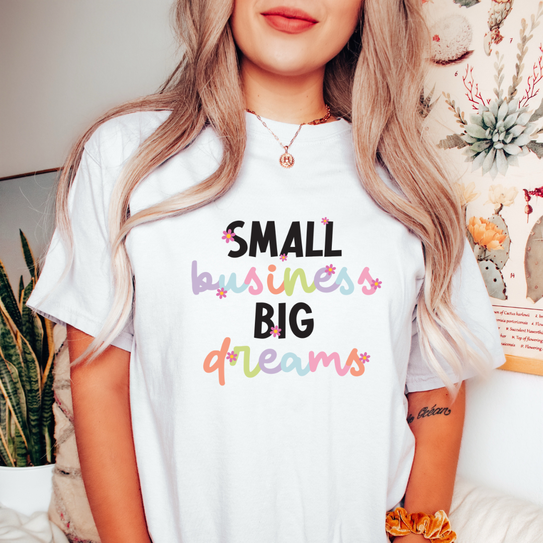 Small Business Big Dreams - Full Color Transfer