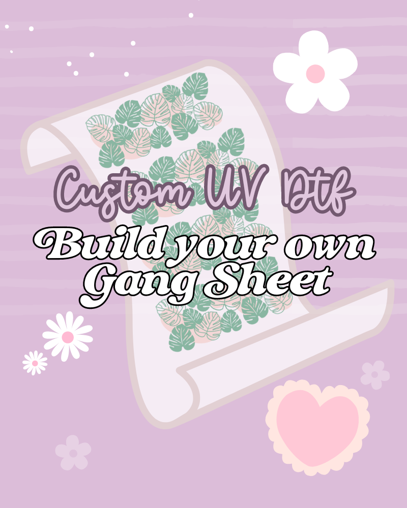 Custom UV DTF Gang Sheet - Build your own (Perfect for Hard Surfaces)