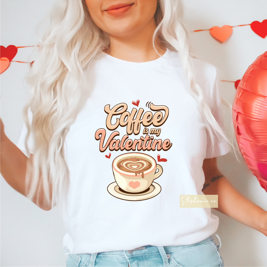 Coffee is my Valentine - Full Color Transfer