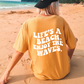 Life's a Beach, enjoy the waves- One Color Transfer