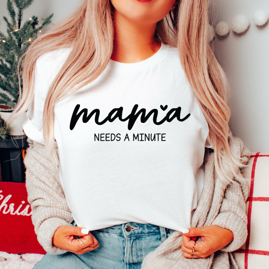 Mama Needs a Min - One Color Transfer