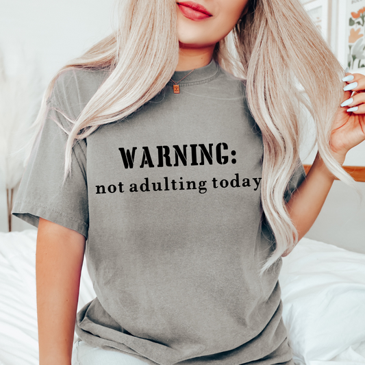 Warning: Not adulting today - One Color Transfer